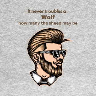 It never troubles a wolf how many the sheep maybe T-Shirt